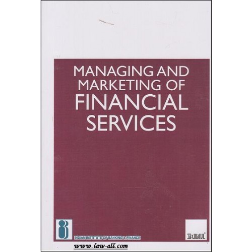 Taxmann's Managing &amp; Marketing of Financial Services by Indian Institute of Banking & Finance (IIBF)